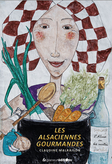 Les Alsaciennes gourmandes - Un livre de recettes de la cuisine alsacienne - Illustrations de Claudine Malraison